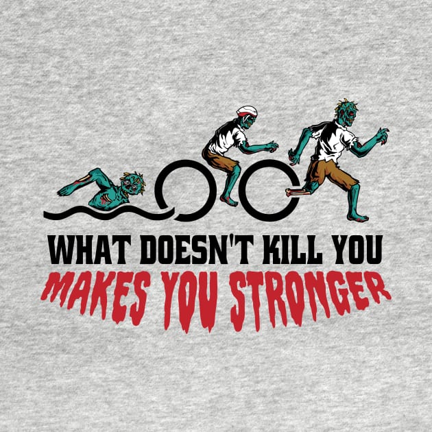 Funny Zombie Triathlon // What Doesn't Kill You Makes You Stronger by SLAG_Creative